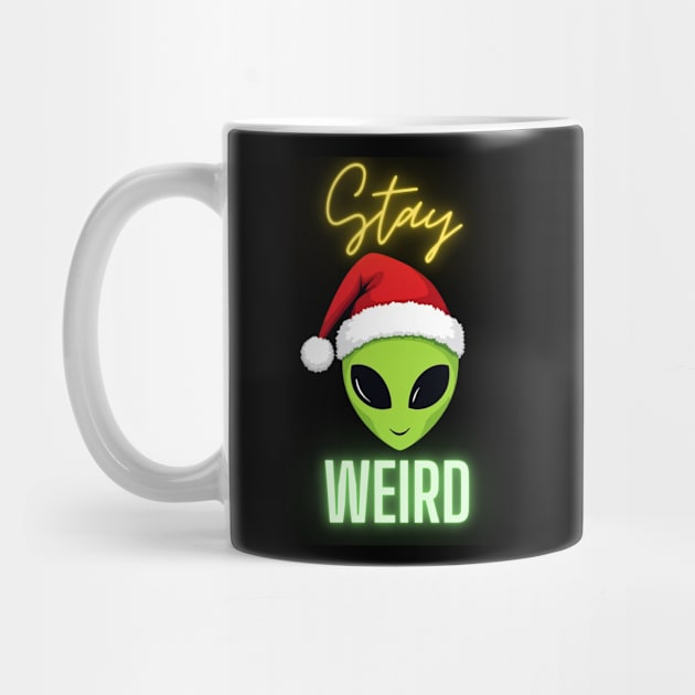 Stay Weird Christmas Alien by Creatifly Graphic Tees